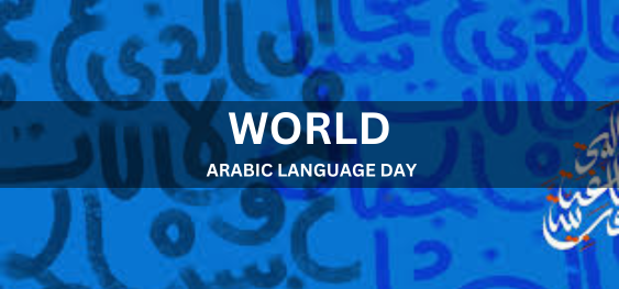 WORLD ARABIC LANGUAGE DAY  [विश्व अरबी भाषा दिवस]